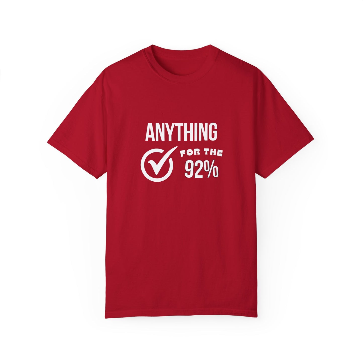 Anything For The 92% Shirt