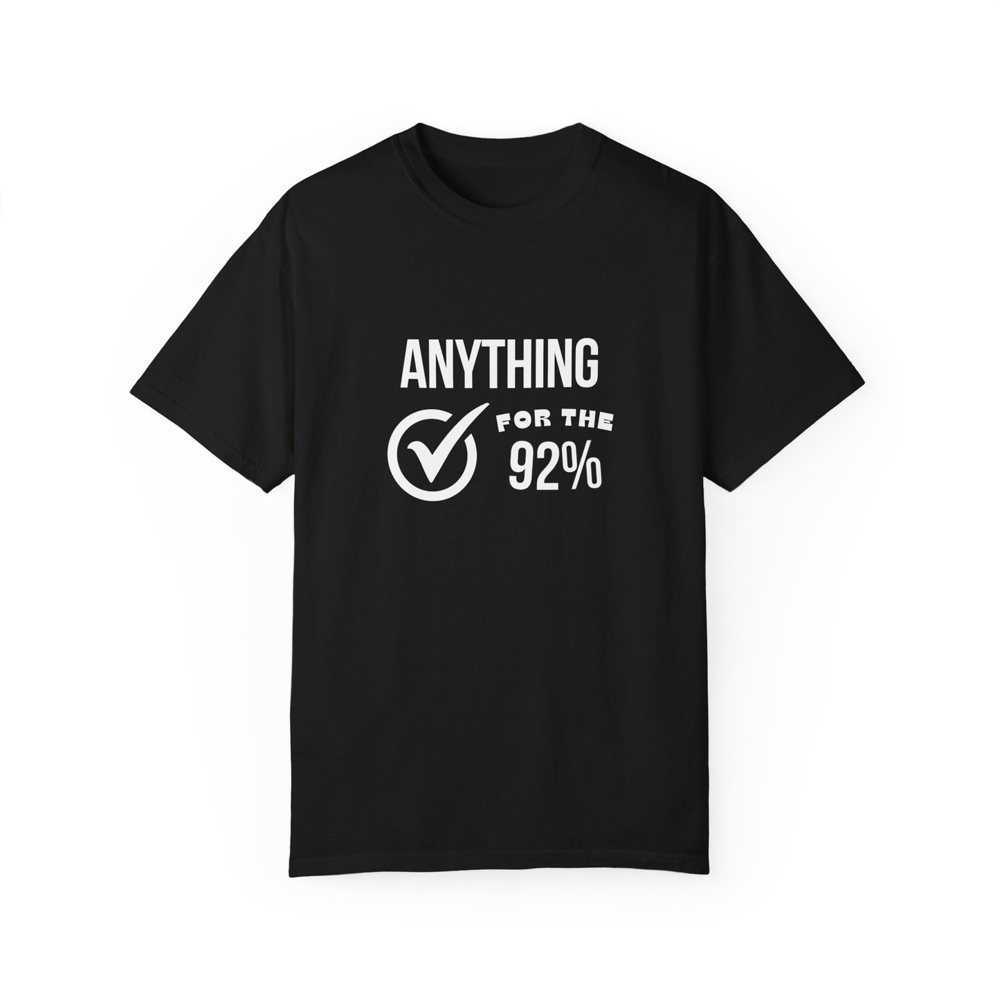 Anything For The 92% Shirt