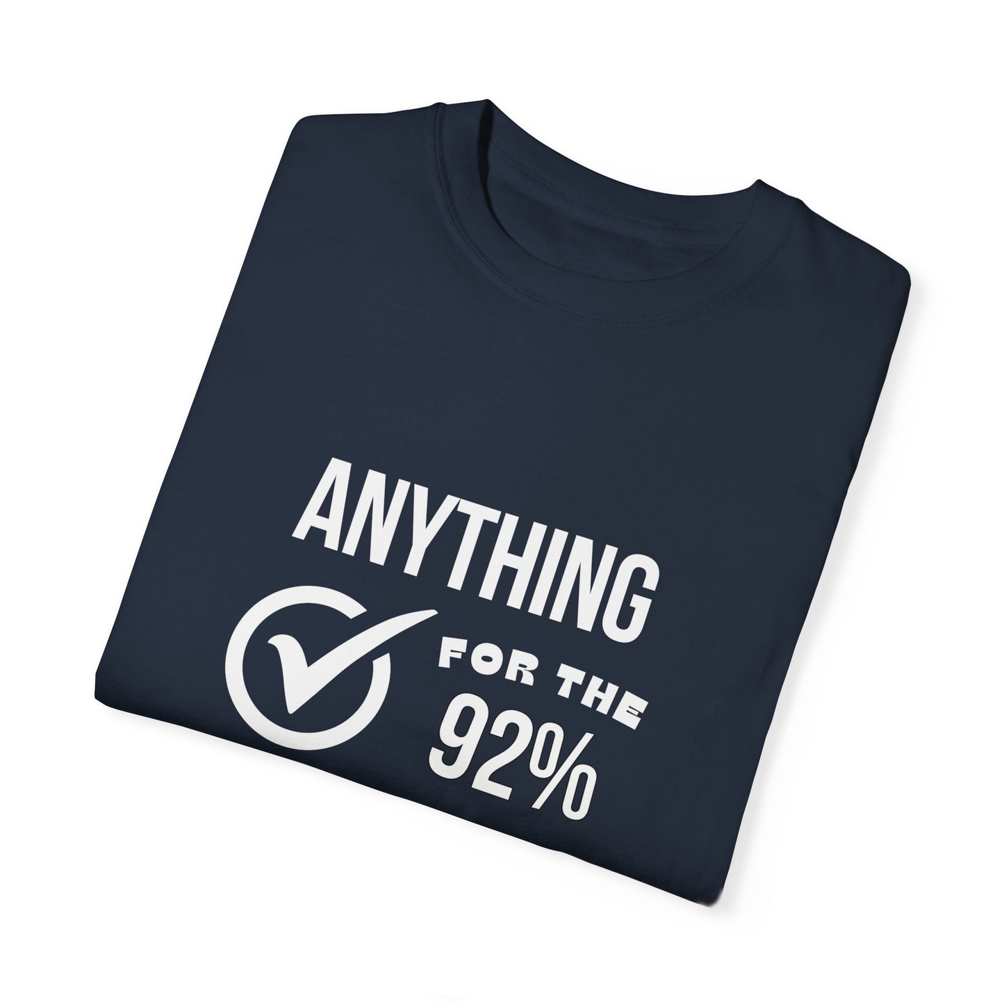 Anything For The 92% Shirt