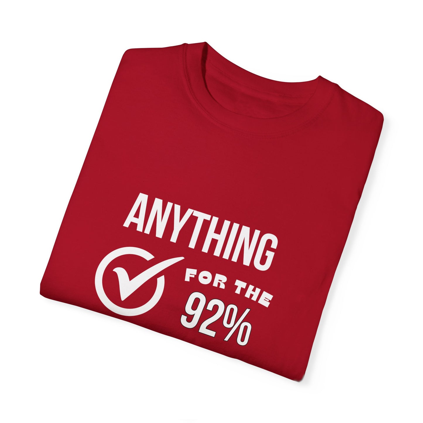 Anything For The 92% Shirt