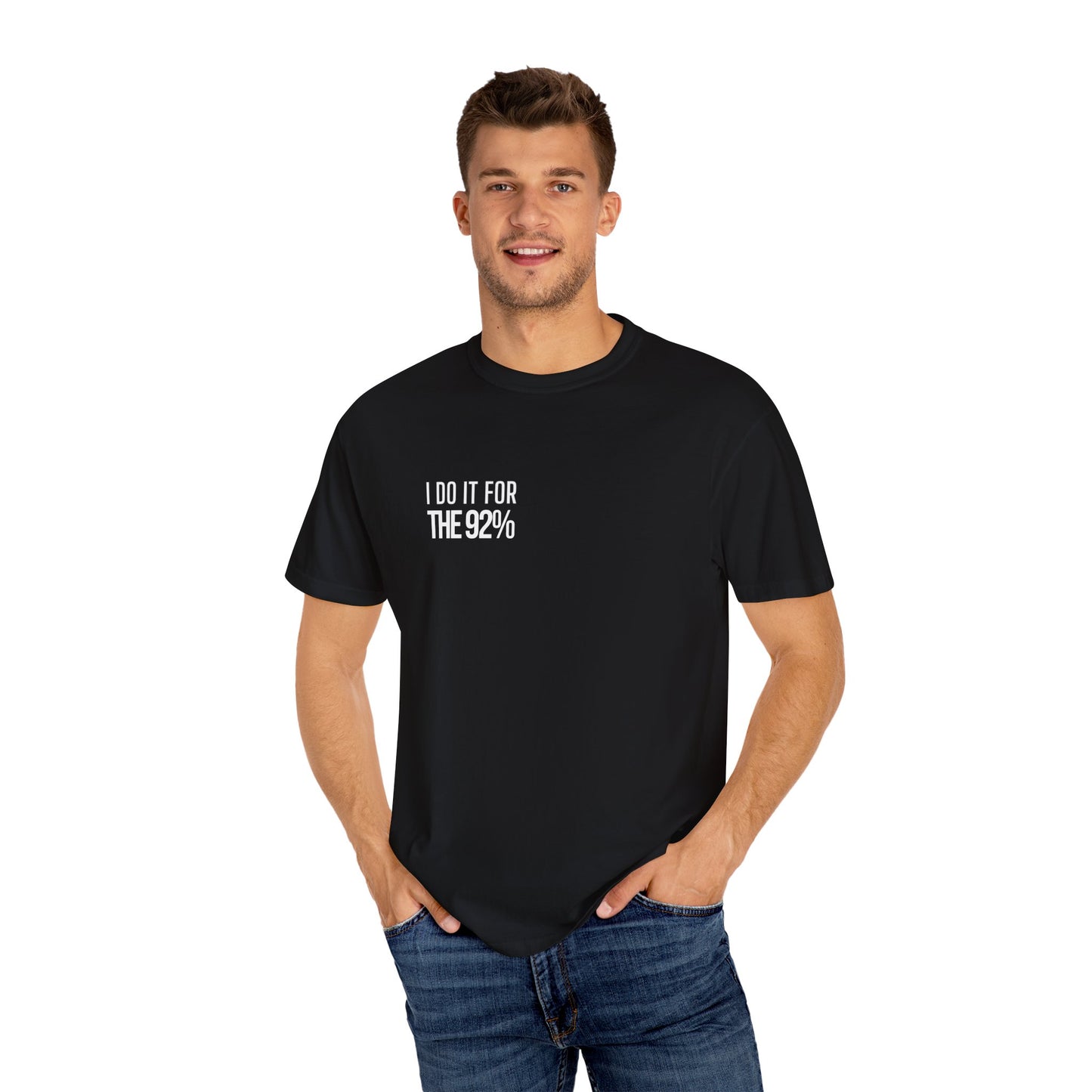 I Do It For The 92% Shirt - Multiple Colors