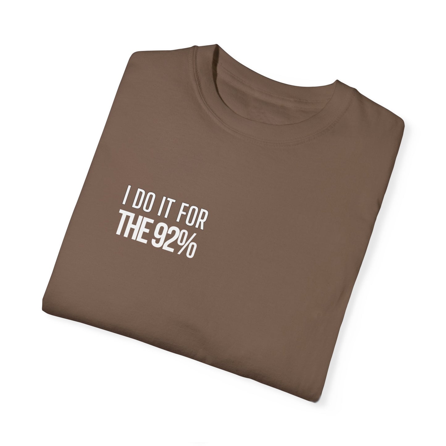 I Do It For The 92% Shirt - Multiple Colors