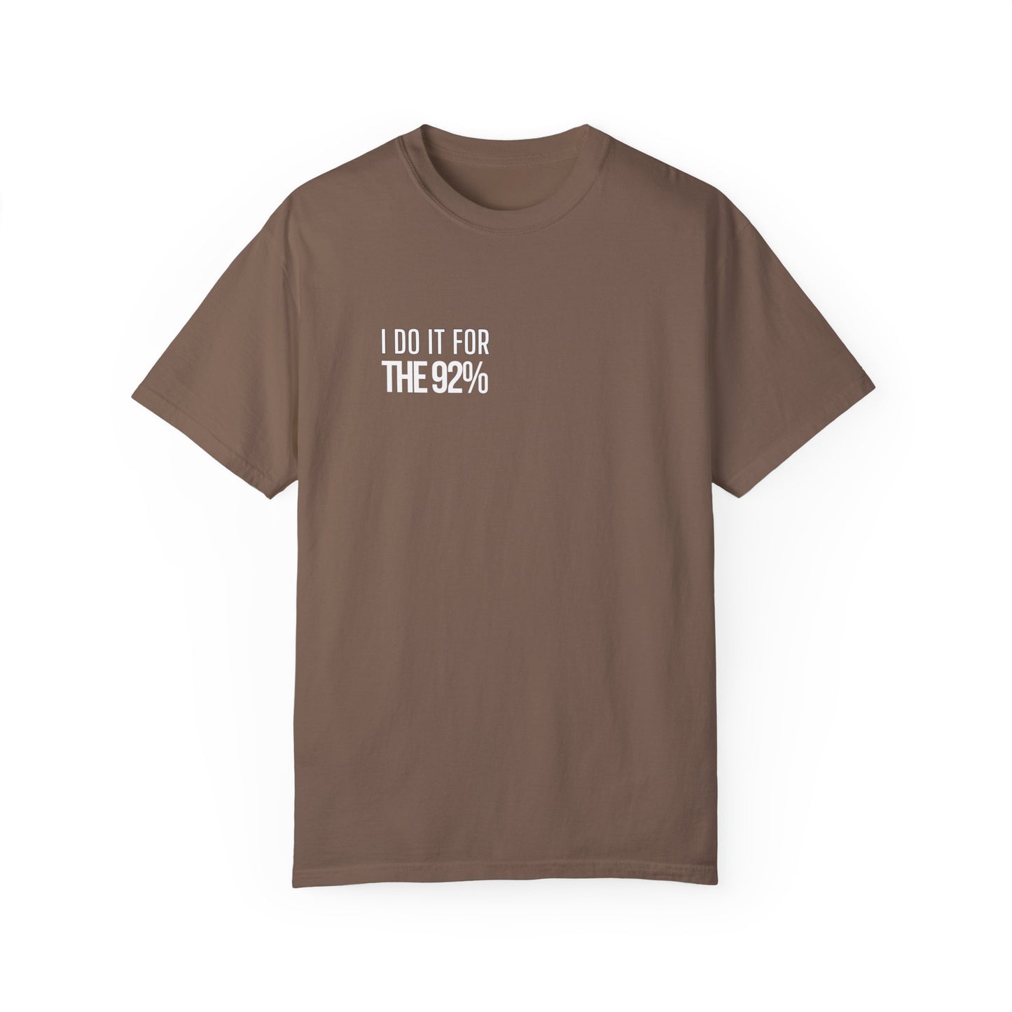 I Do It For The 92% Shirt - Multiple Colors
