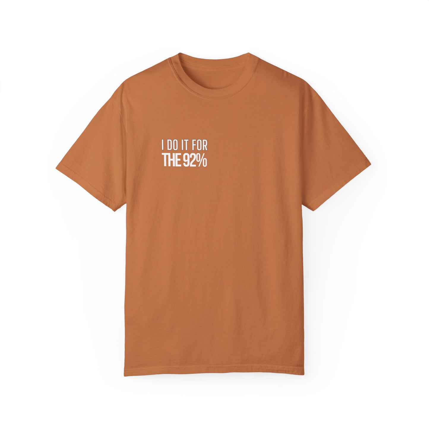 I Do It For The 92% Shirt - Multiple Colors