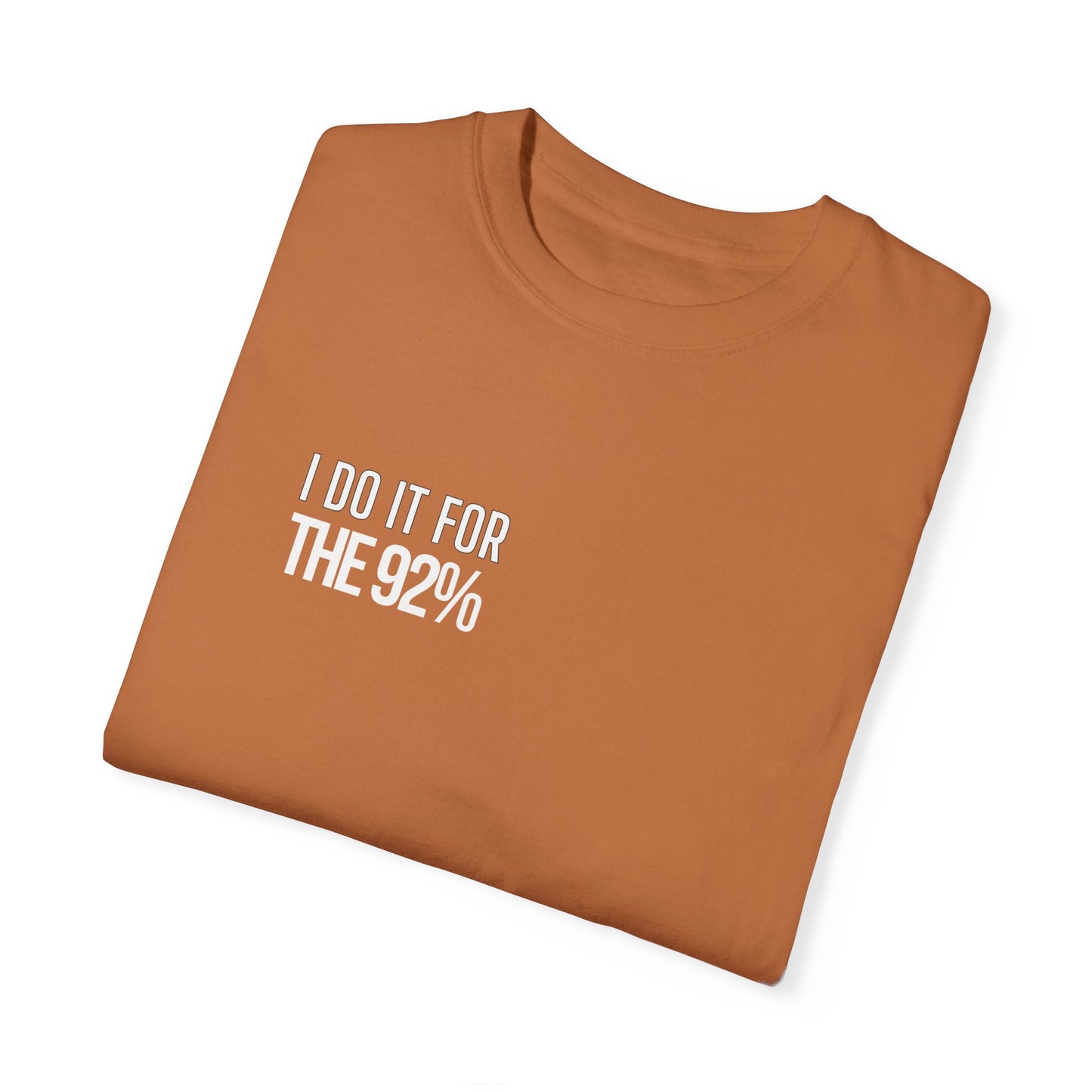 I Do It For The 92% Shirt - Multiple Colors