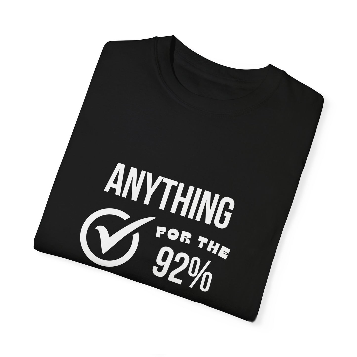 Anything For The 92% Shirt