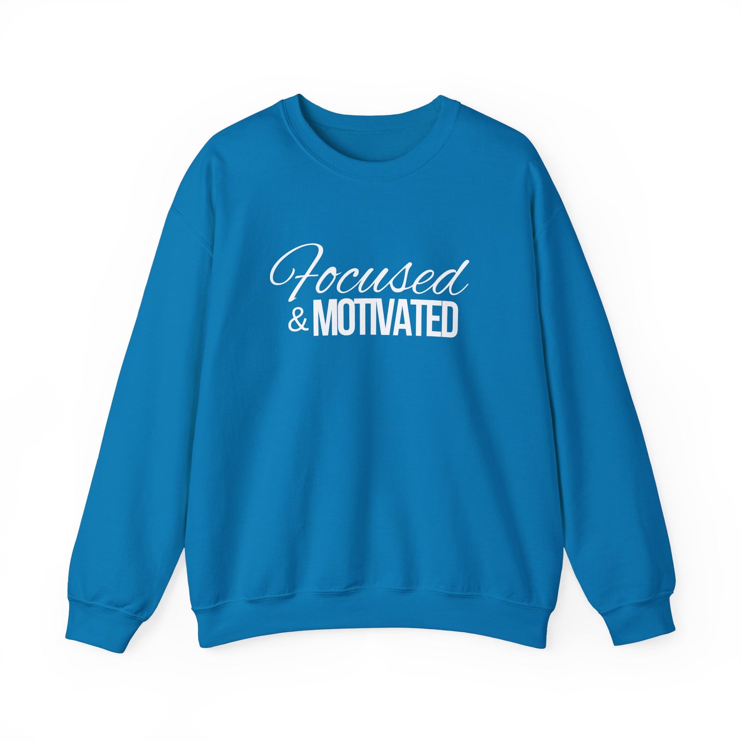 Focused And Motivated Sweatshirt