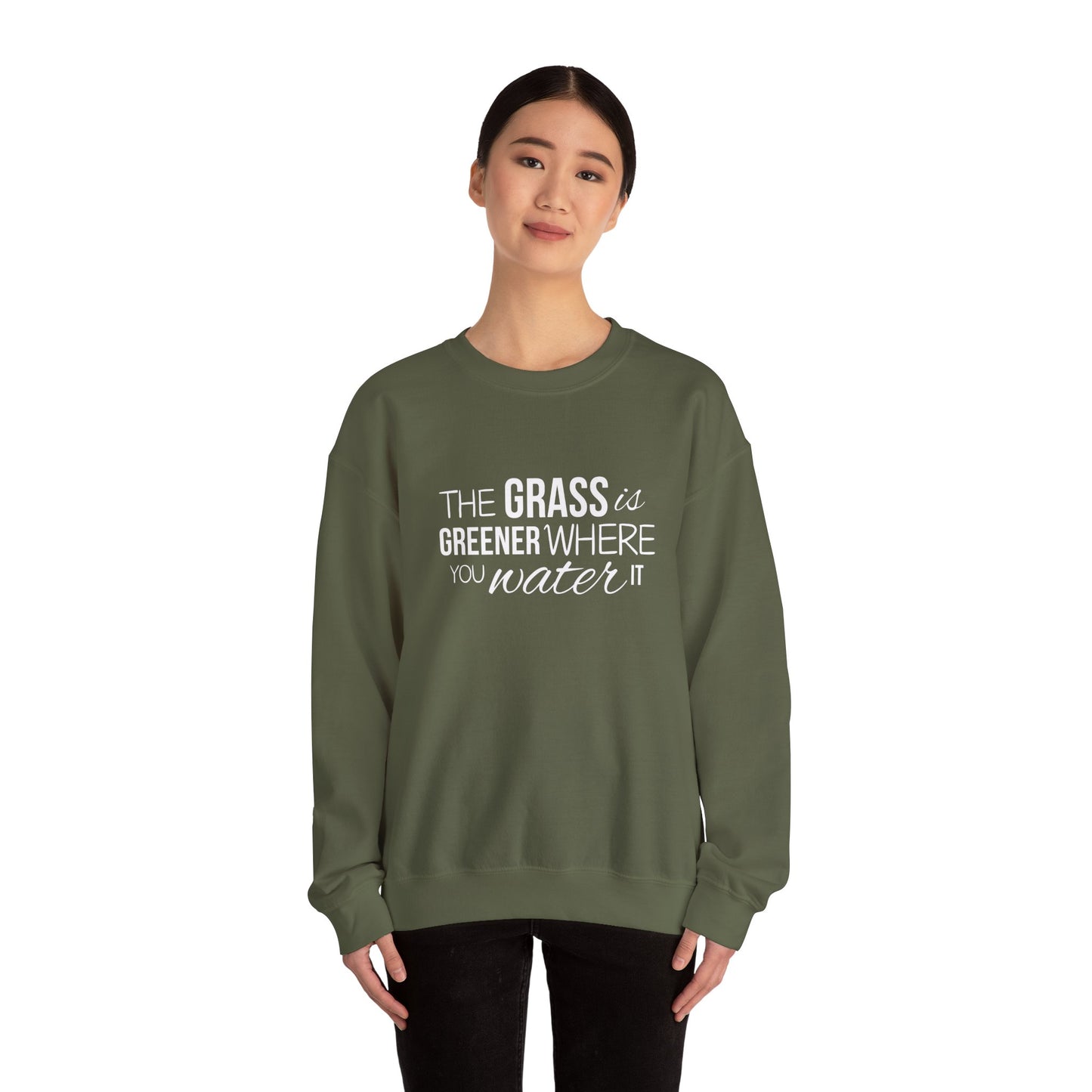 The Grass Is Greener Where You Water It Sweatshirt
