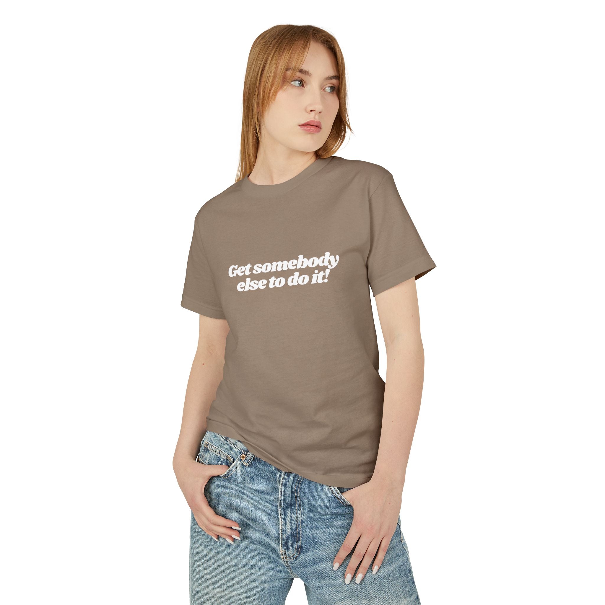 Get Somebody Else to Do It Shirt