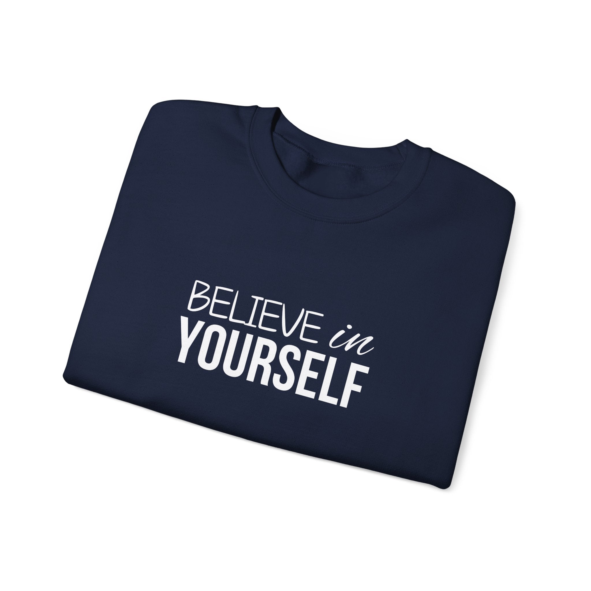 Believe In Yourself Sweatshirt