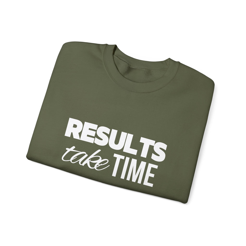 Results Take Time Sweatshirt - Multiple Colors
