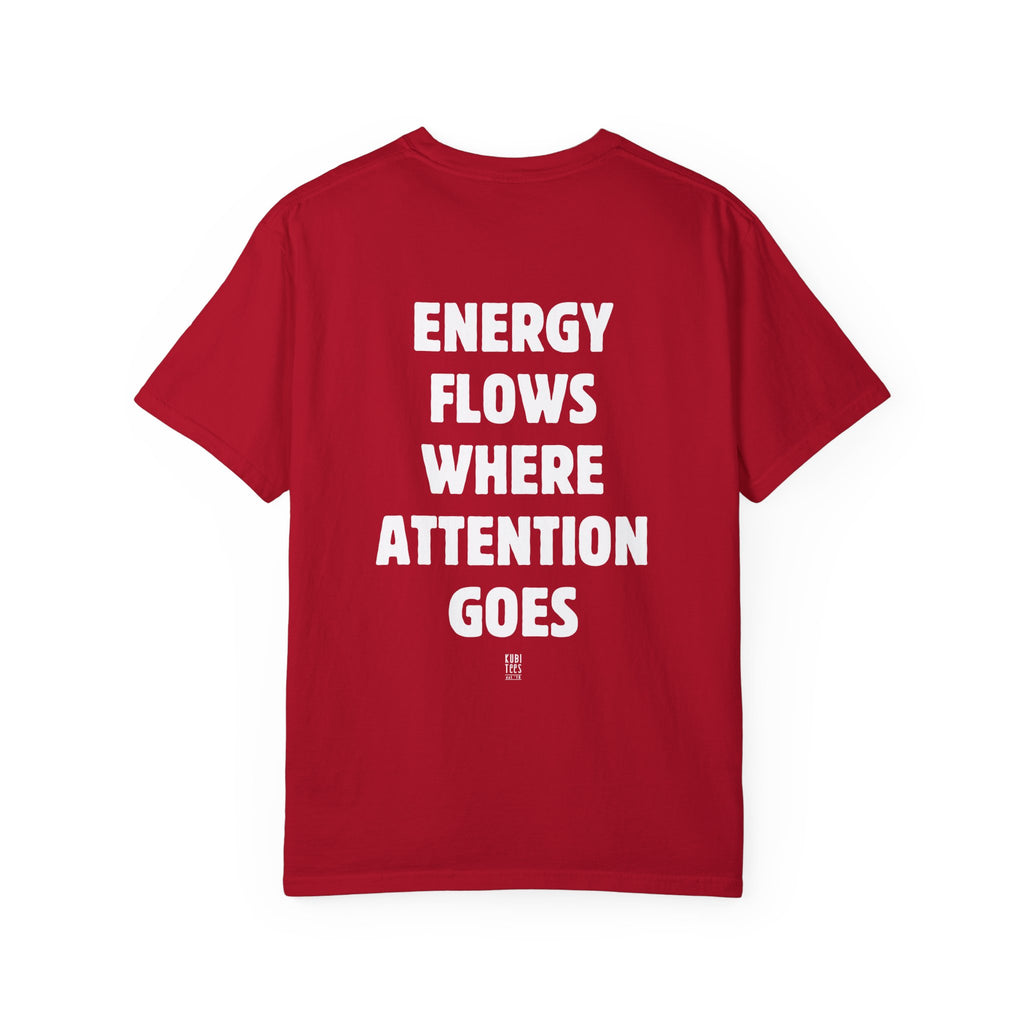 Energy Flows Where Attention Goes Shirt