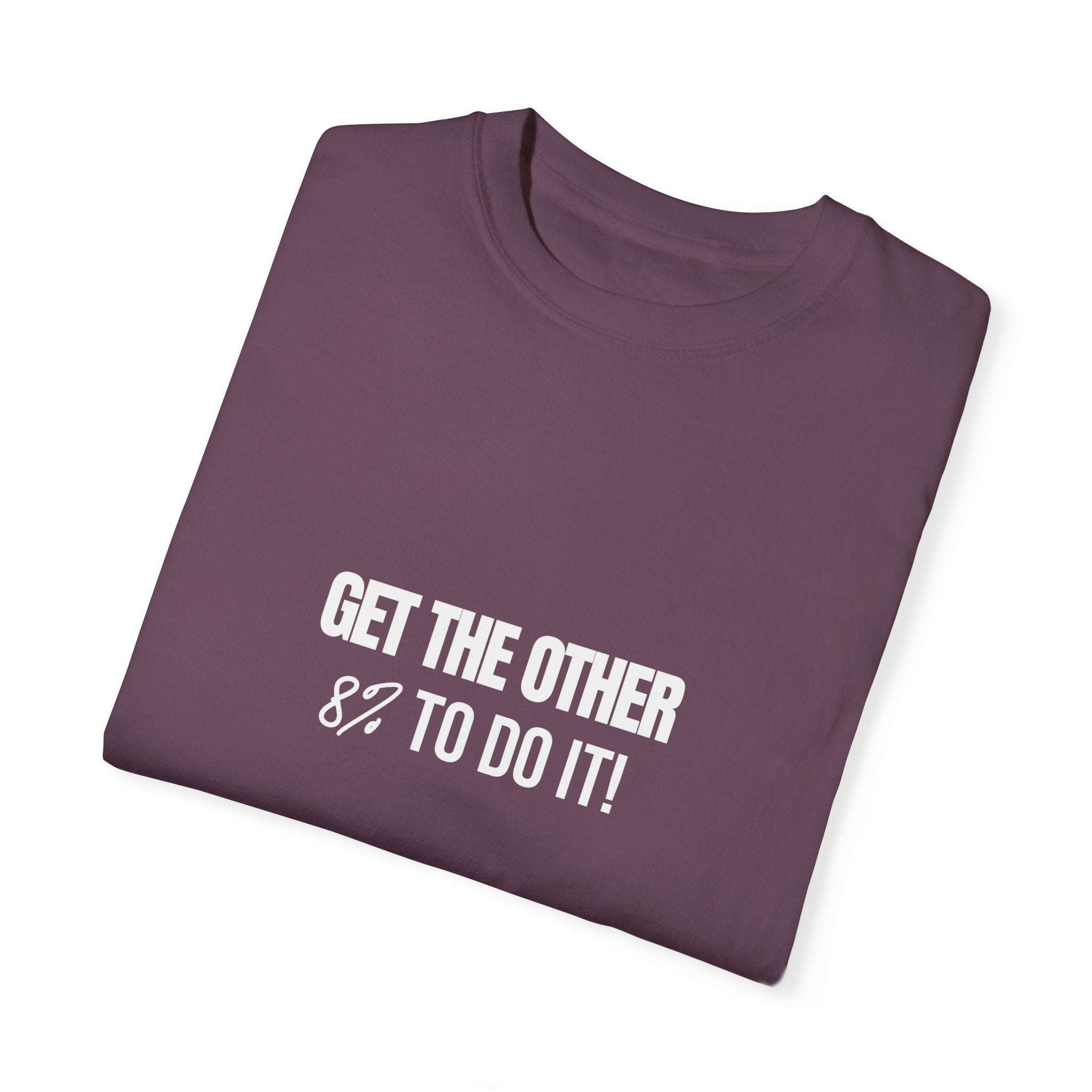 Get The Other 8% To Do It T Shirt