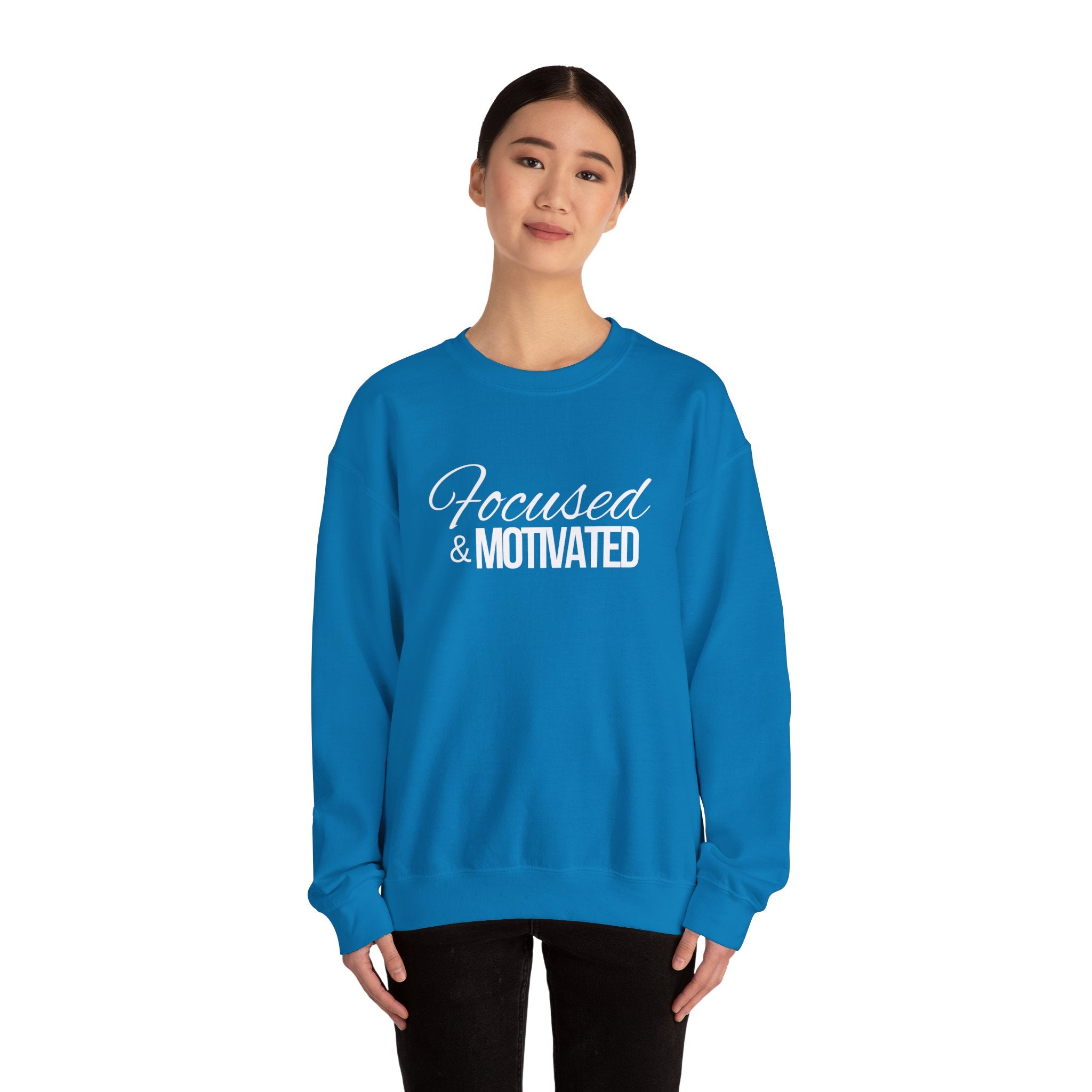 Focused And Motivated Sweatshirt