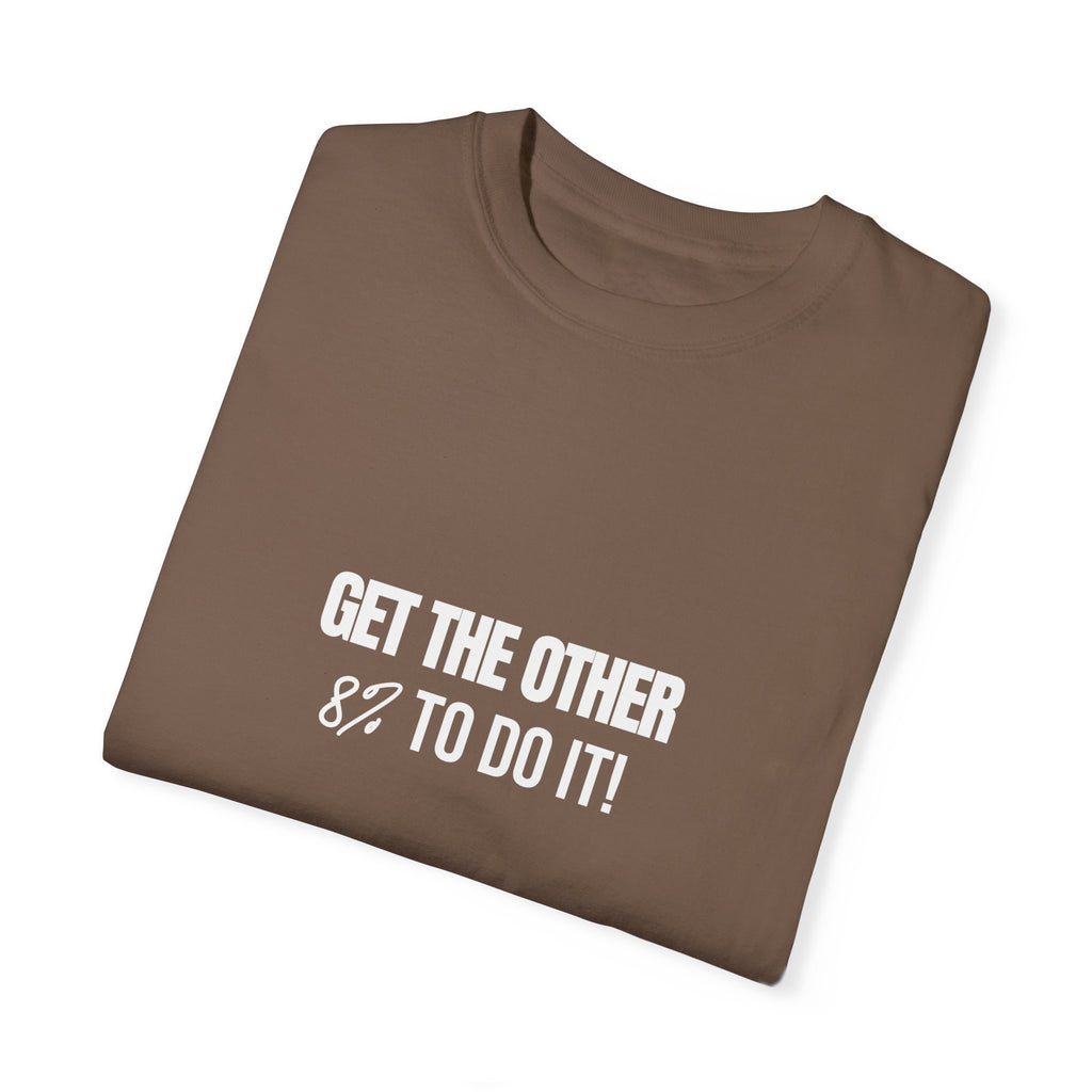 Get The Other 8% To Do It T Shirt