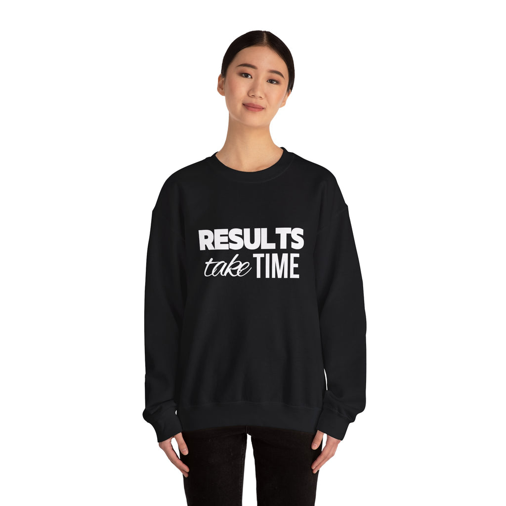 Results Take Time Sweatshirt - Multiple Colors