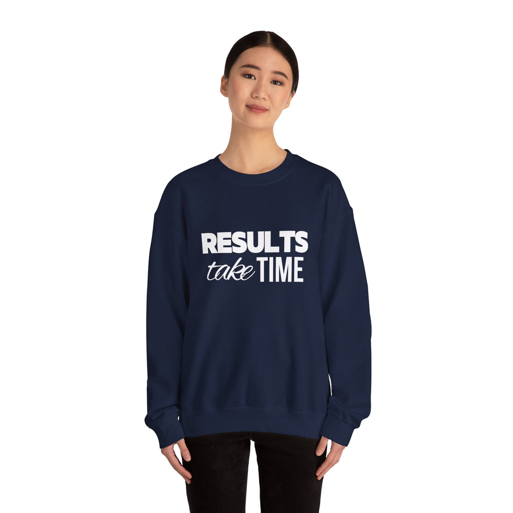 Results Take Time Sweatshirt - Multiple Colors