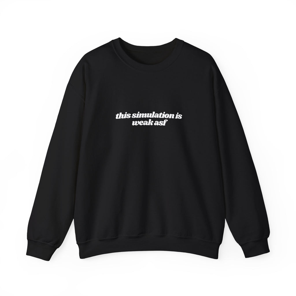 This Simulation Is Weak Asf Sweatshirt