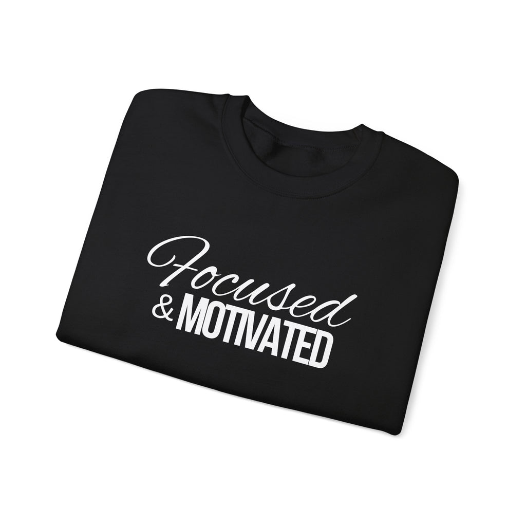 Focused And Motivated Sweatshirt