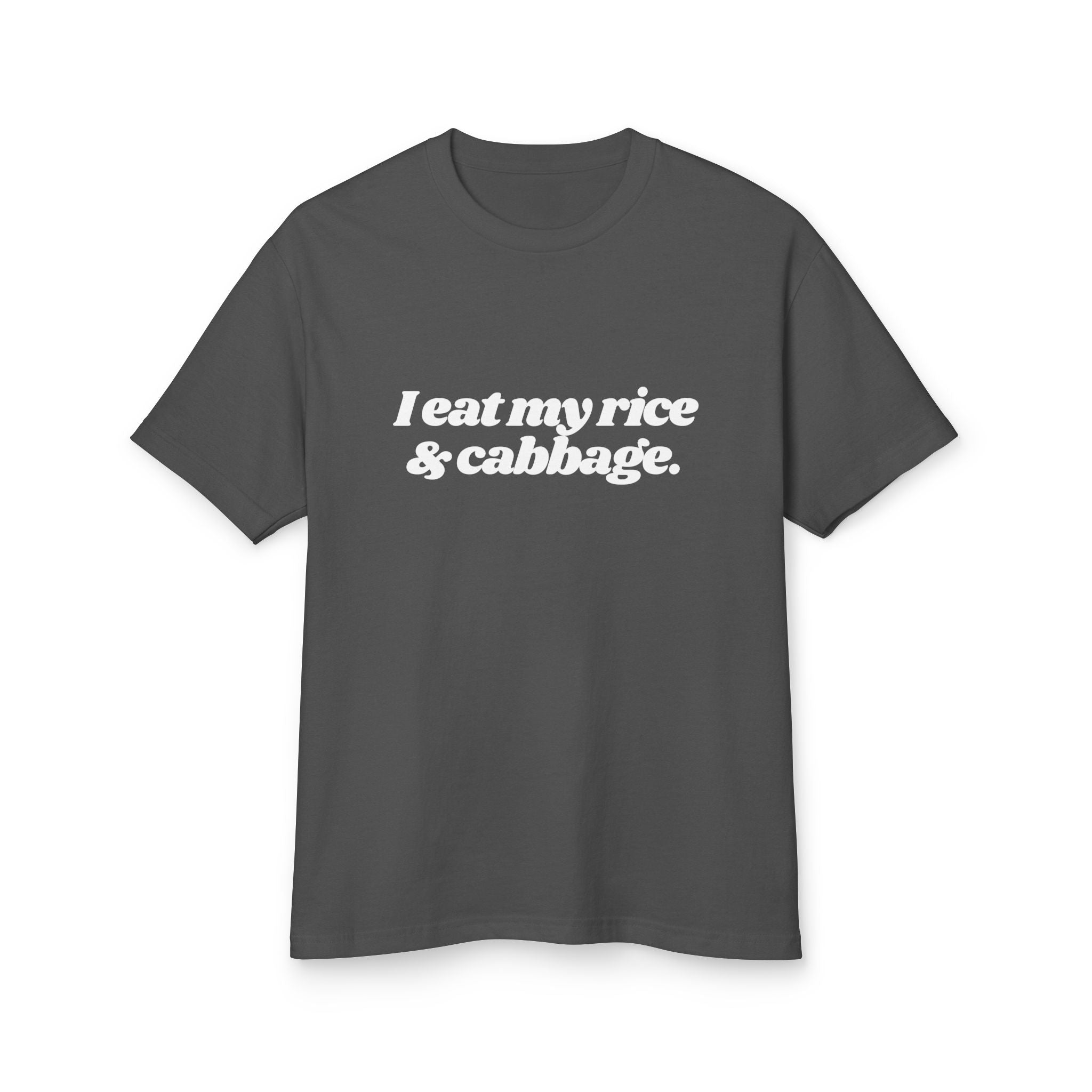 I Eat My Rice and Cabbage Shirt