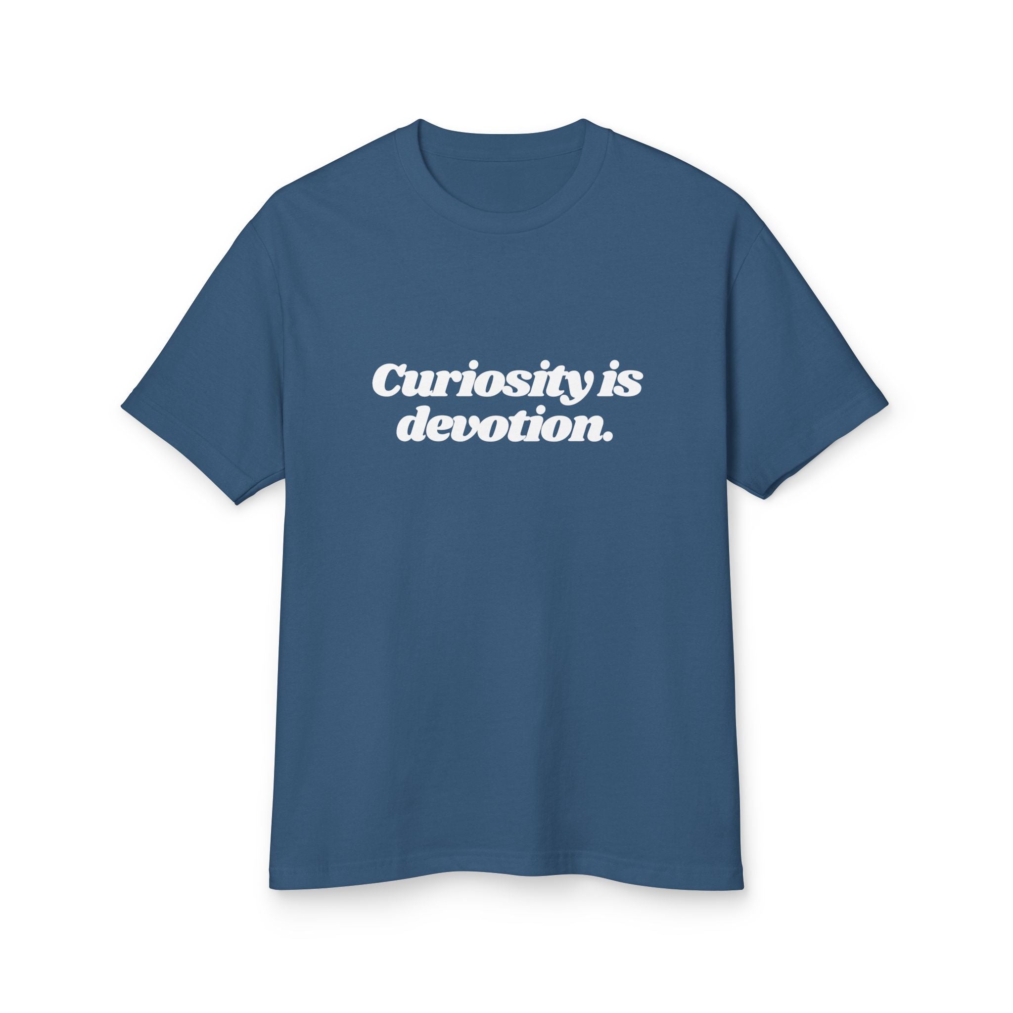 Curiosity Is Devotion Shirt