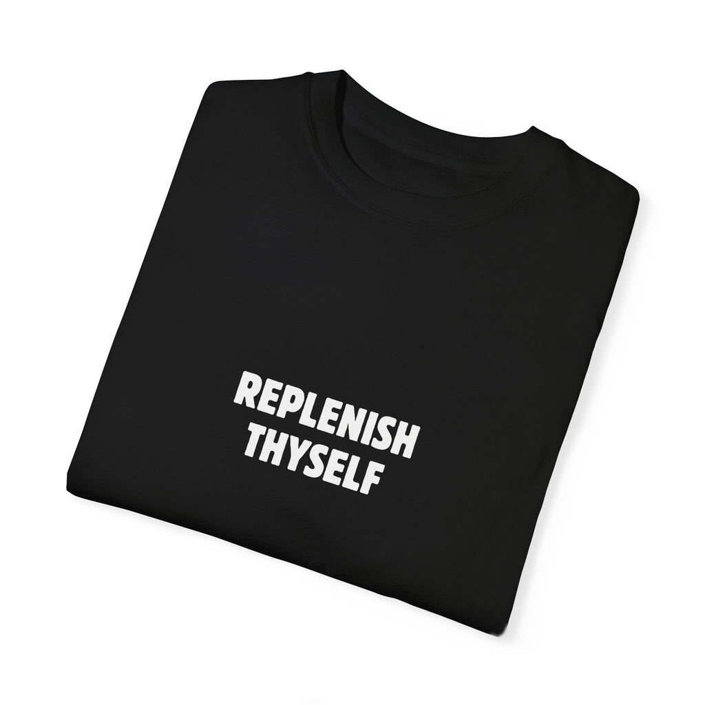 Replenish Thyself Shirt
