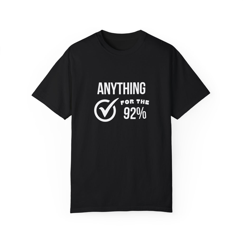 Anything For The 92% Shirt