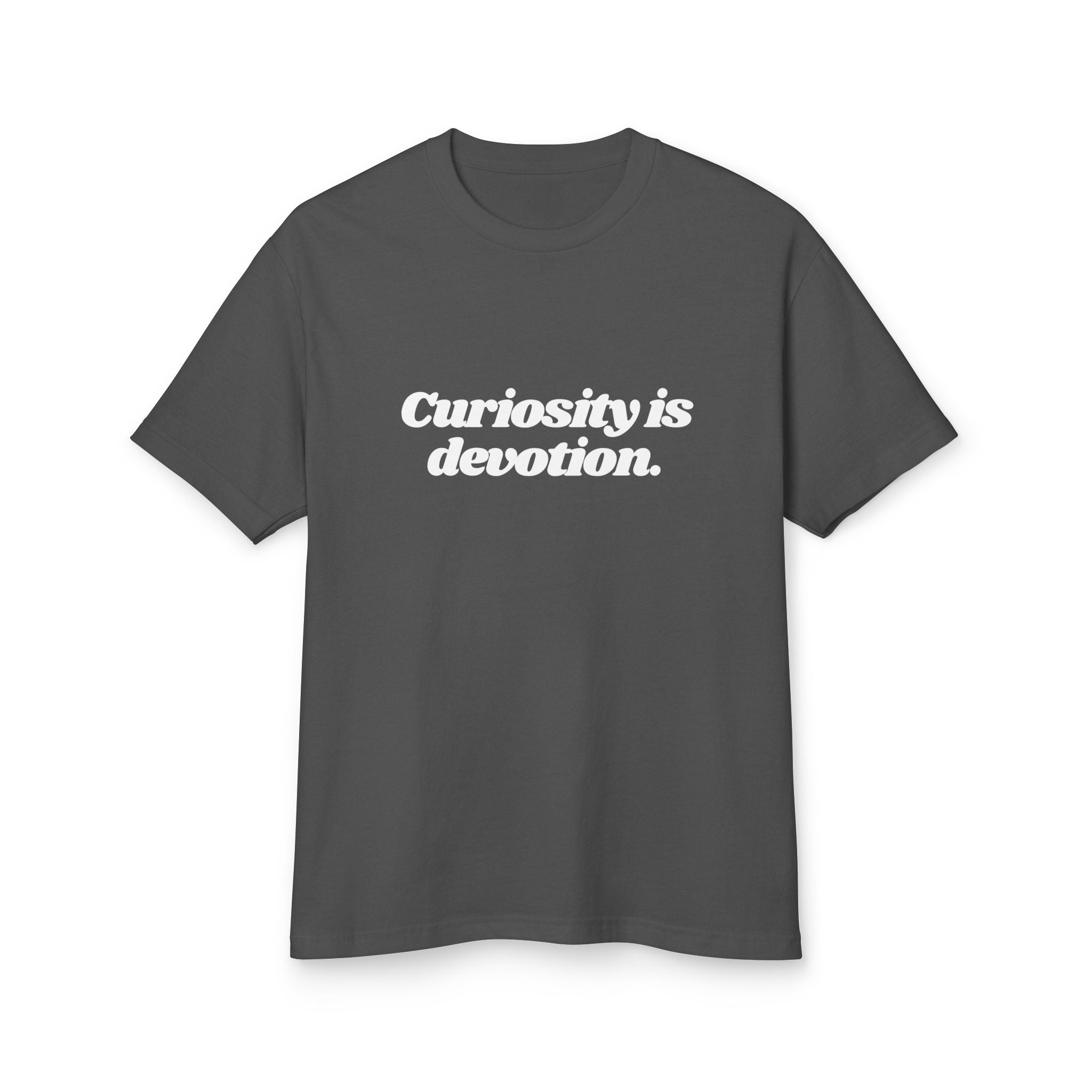 Curiosity Is Devotion Shirt