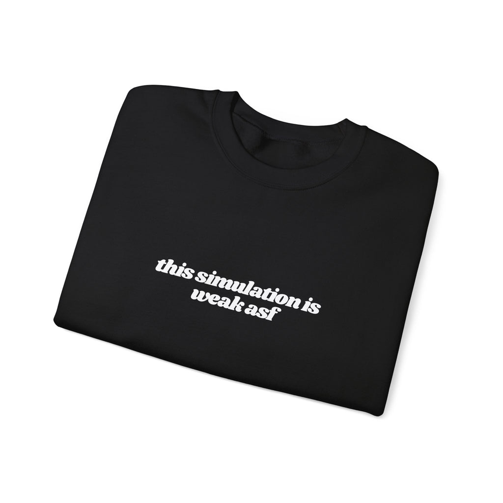 This Simulation Is Weak Asf Sweatshirt