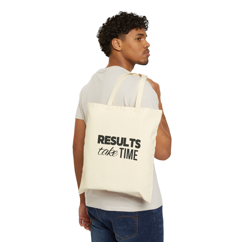 Results Take Time Tote Bag