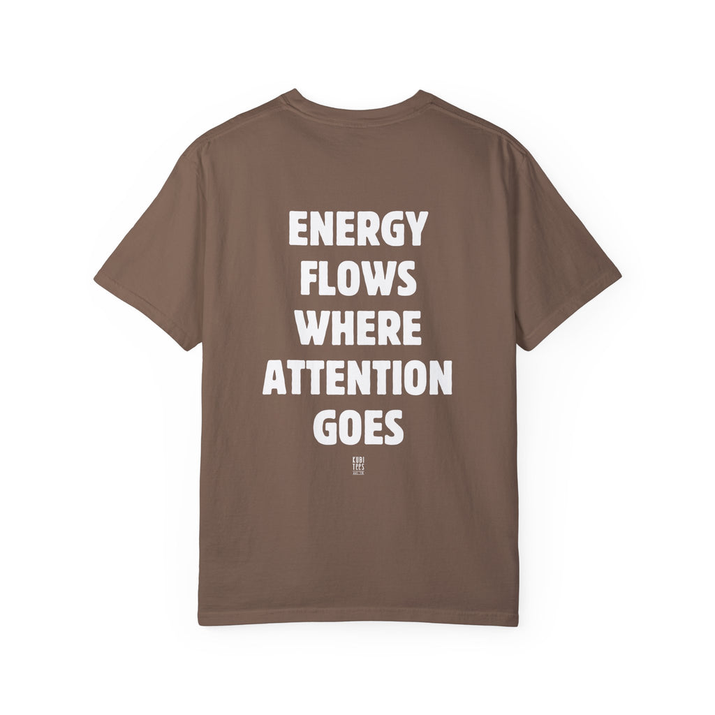Energy Flows Where Attention Goes Shirt