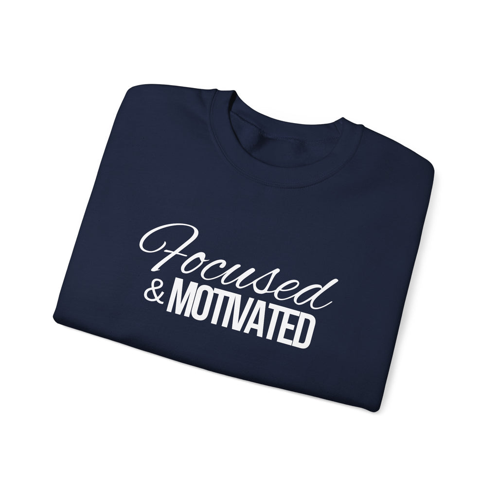 Focused And Motivated Sweatshirt