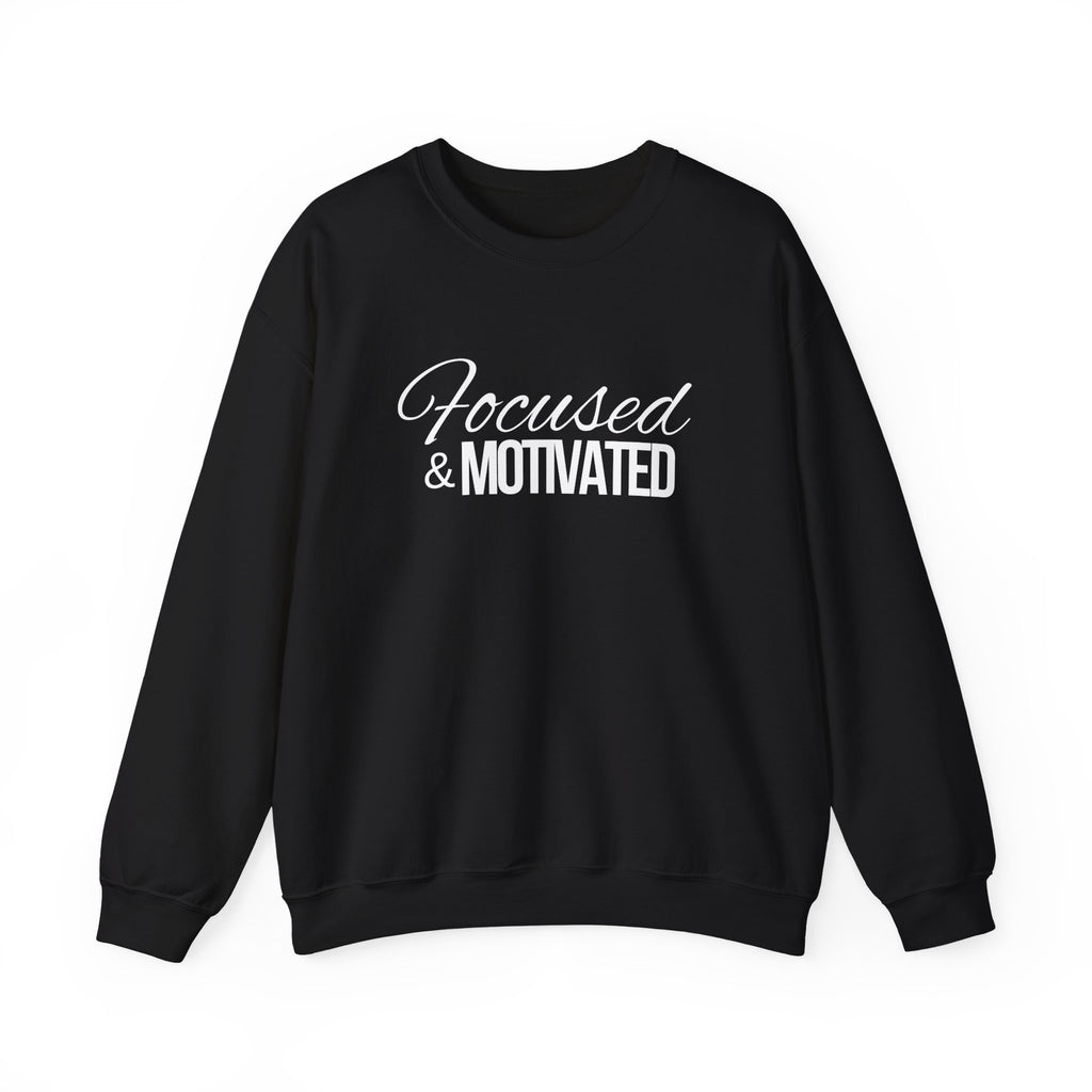 Focused And Motivated Sweatshirt