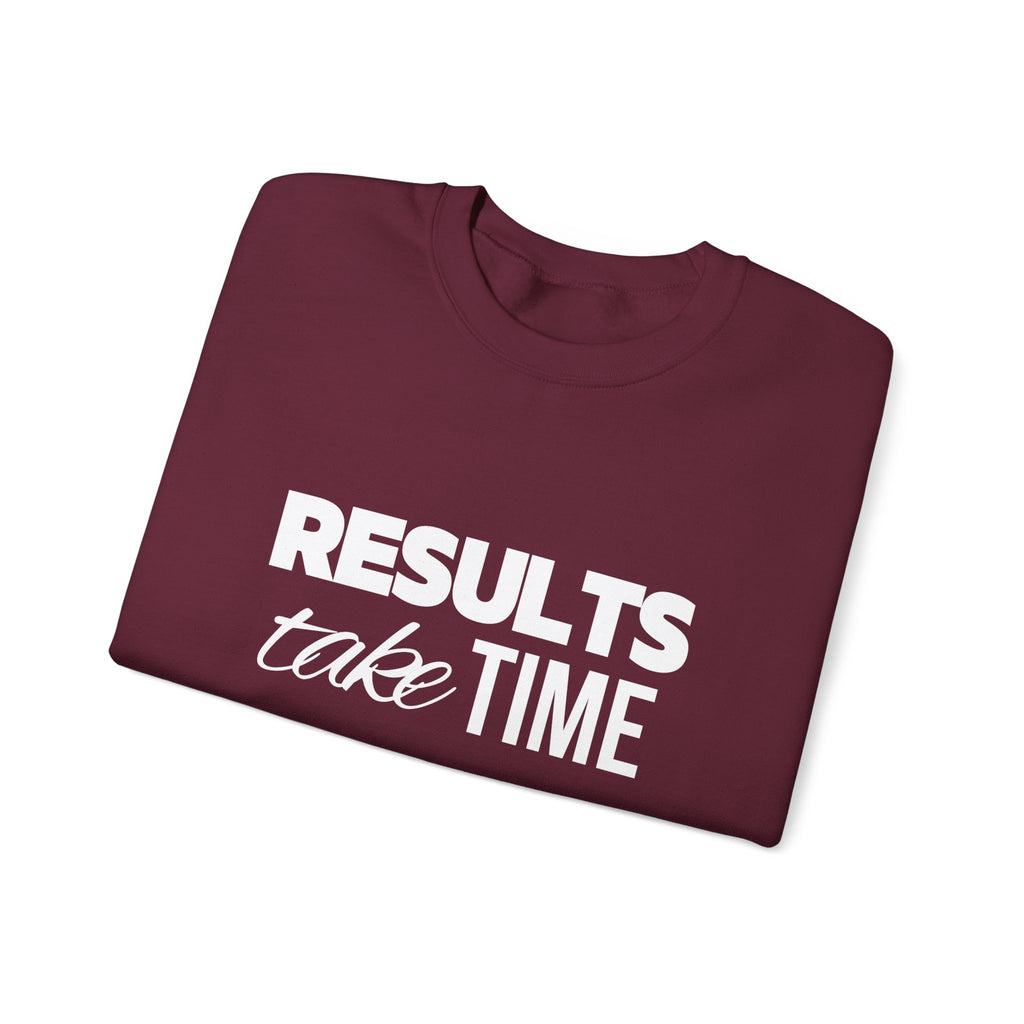 Results Take Time Sweatshirt - Multiple Colors