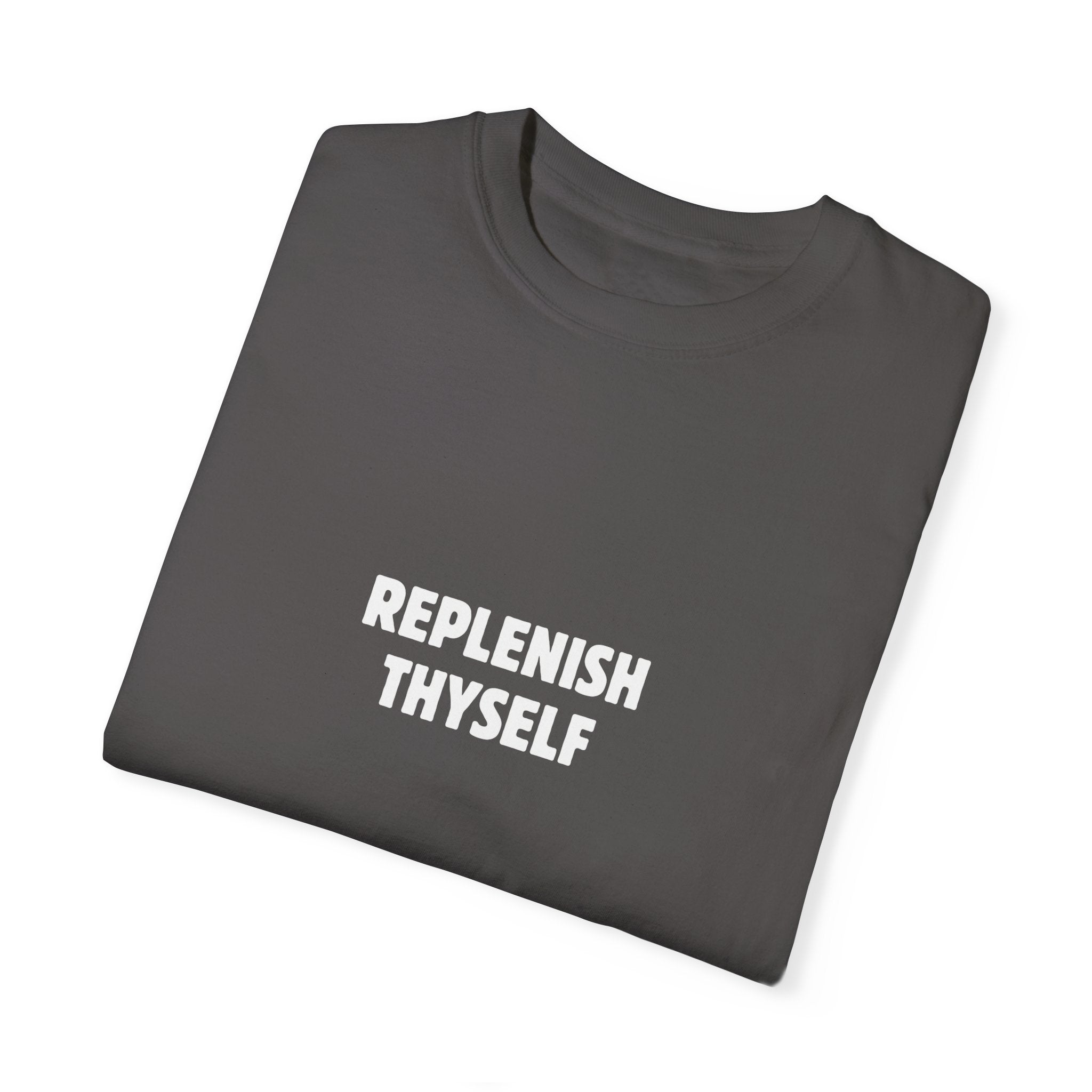 Replenish Thyself Shirt