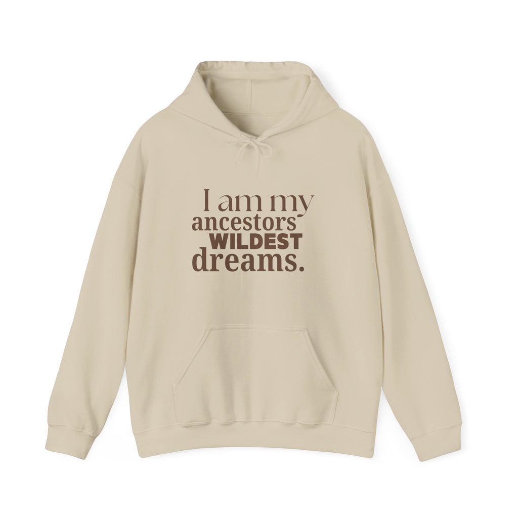 I Am My Ancestors Wildest Dreams Hoodie