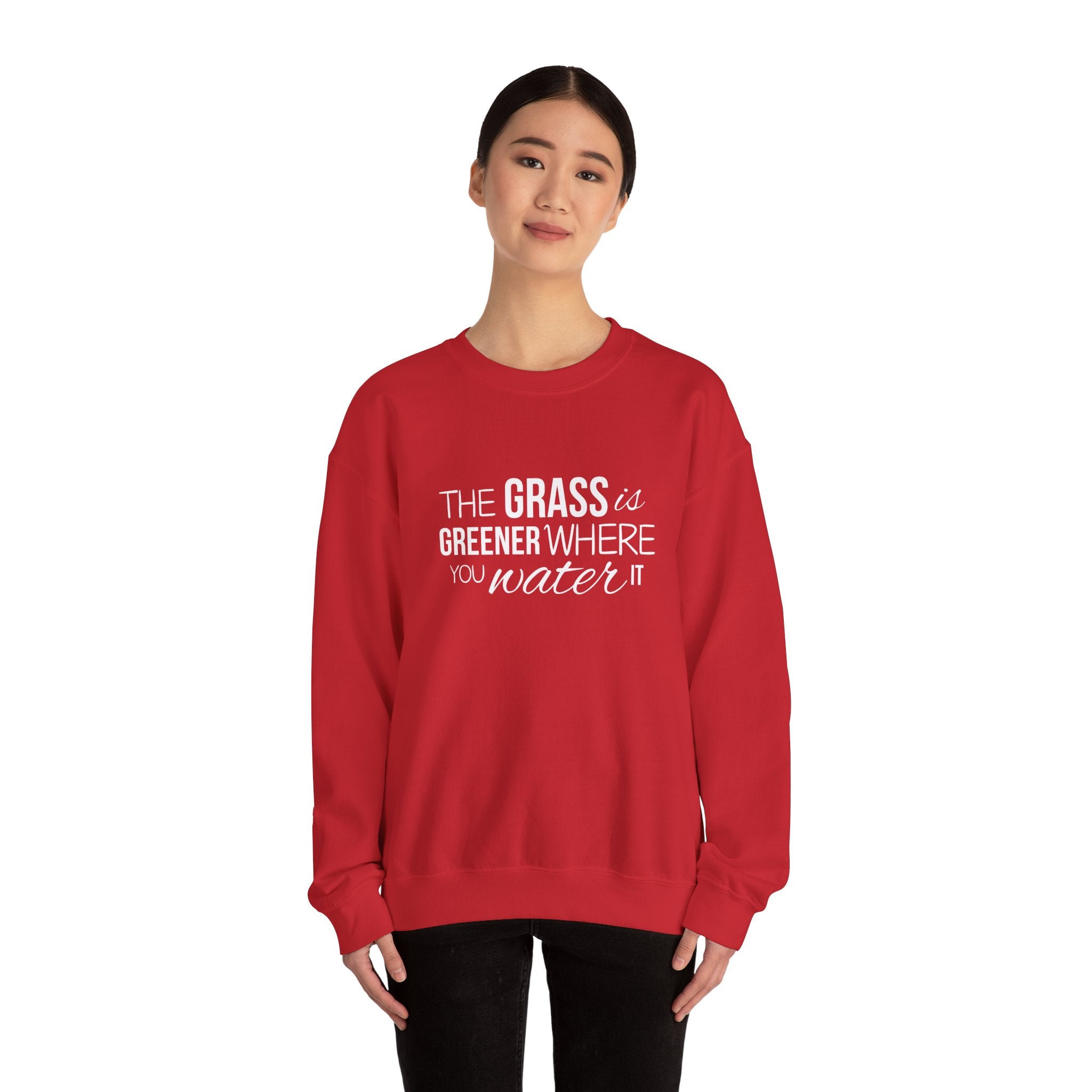 The Grass Is Greener Where You Water It Sweatshirt
