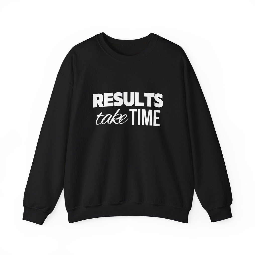 Results Take Time Sweatshirt - Multiple Colors