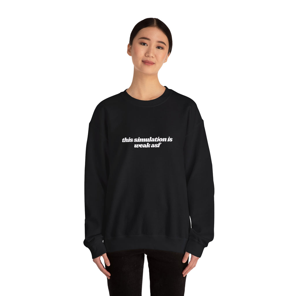 This Simulation Is Weak Asf Sweatshirt