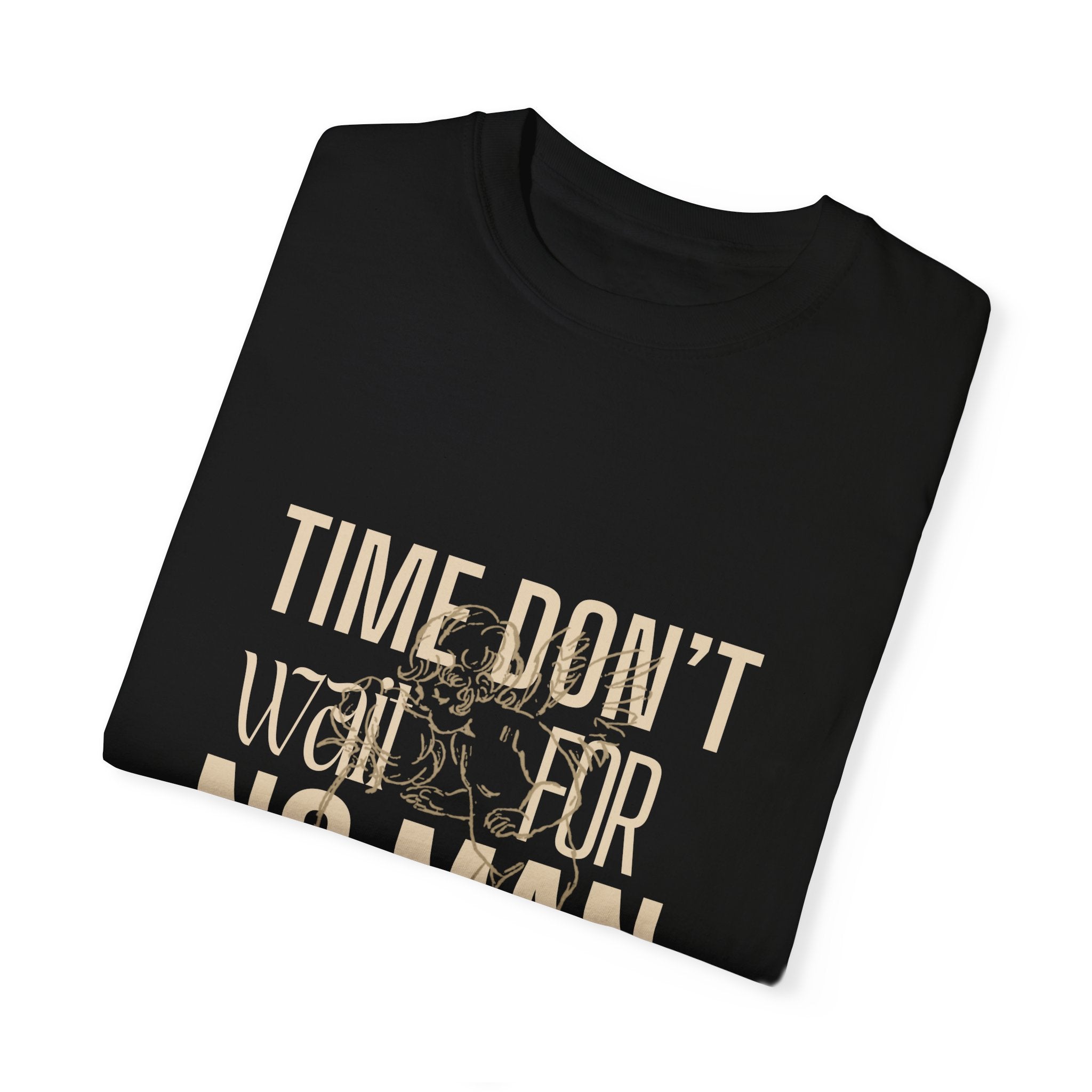 Time Don't Wait For No Man T Shirt
