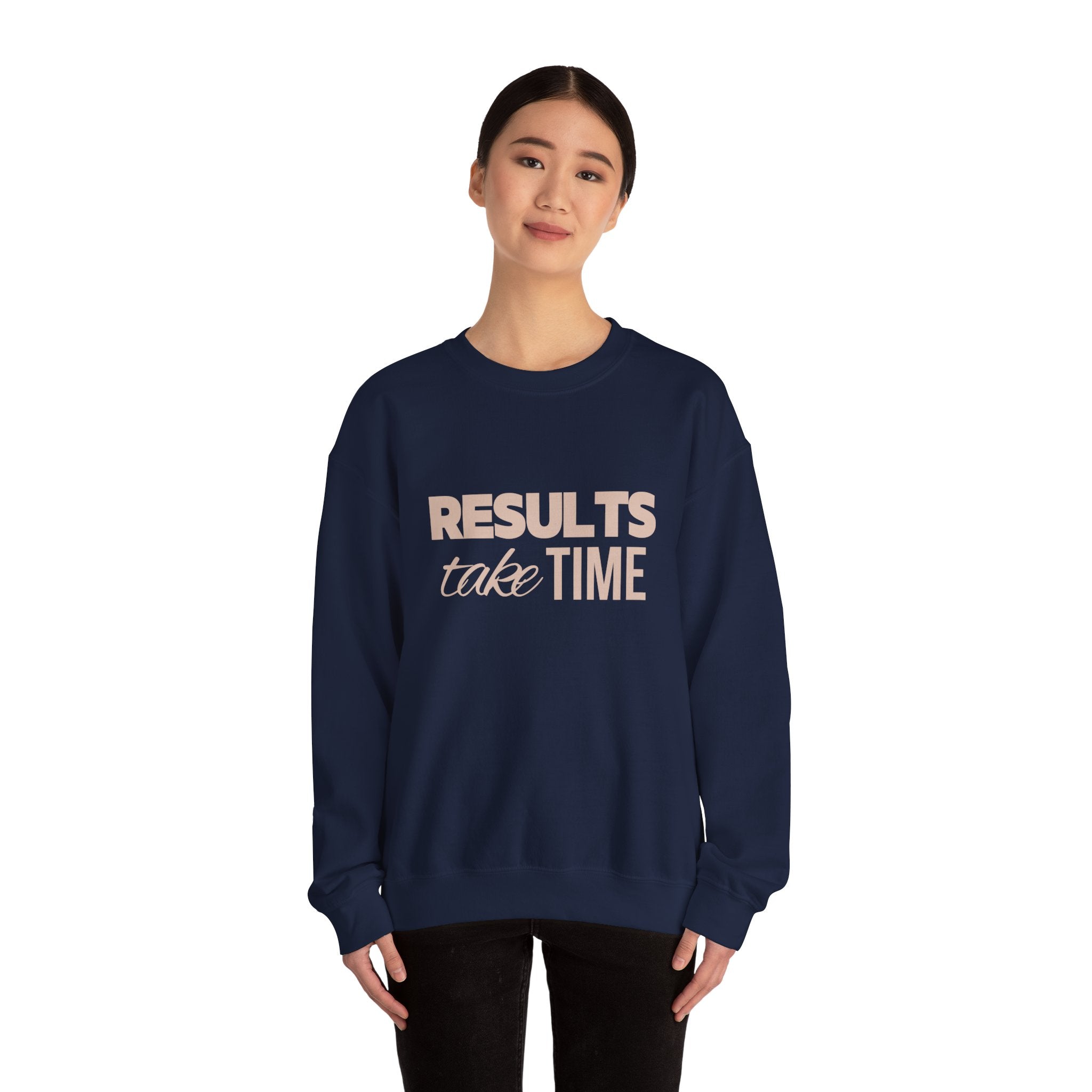 Results Take Time Sweatshirt