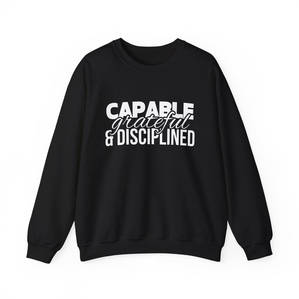 Capable Grateful and Disciplined Sweatshirt