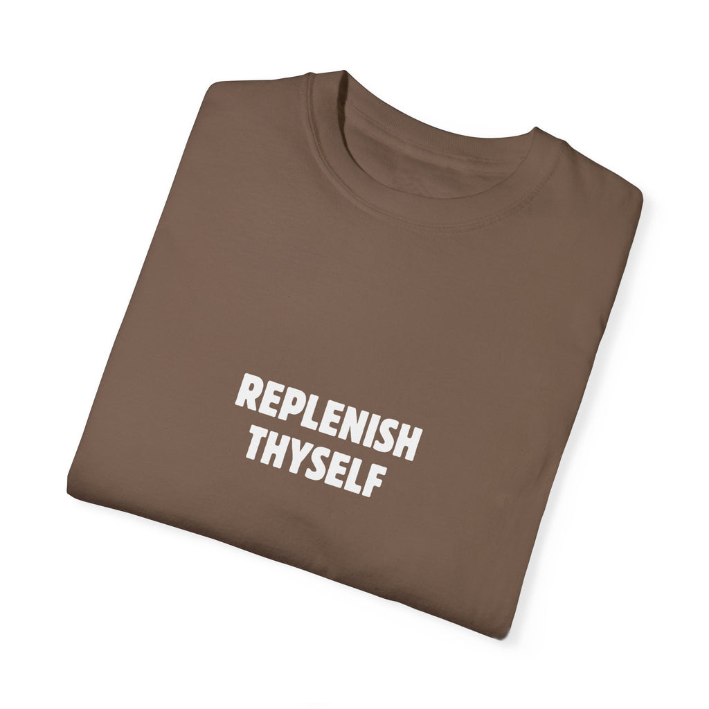 Replenish Thyself Shirt