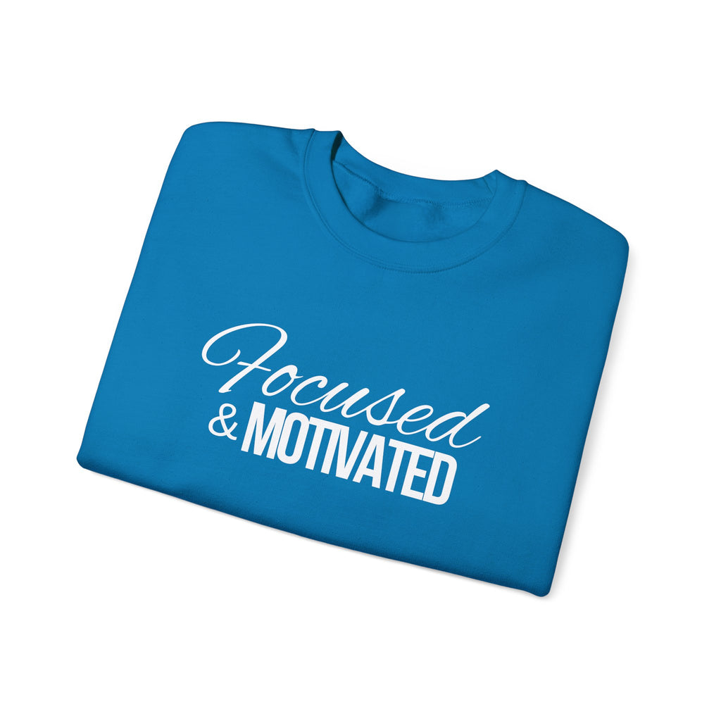 Focused And Motivated Sweatshirt