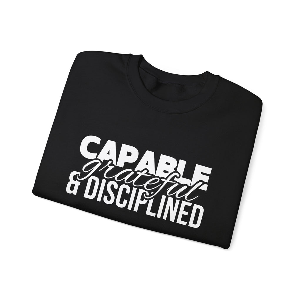 Capable Grateful and Disciplined Sweatshirt