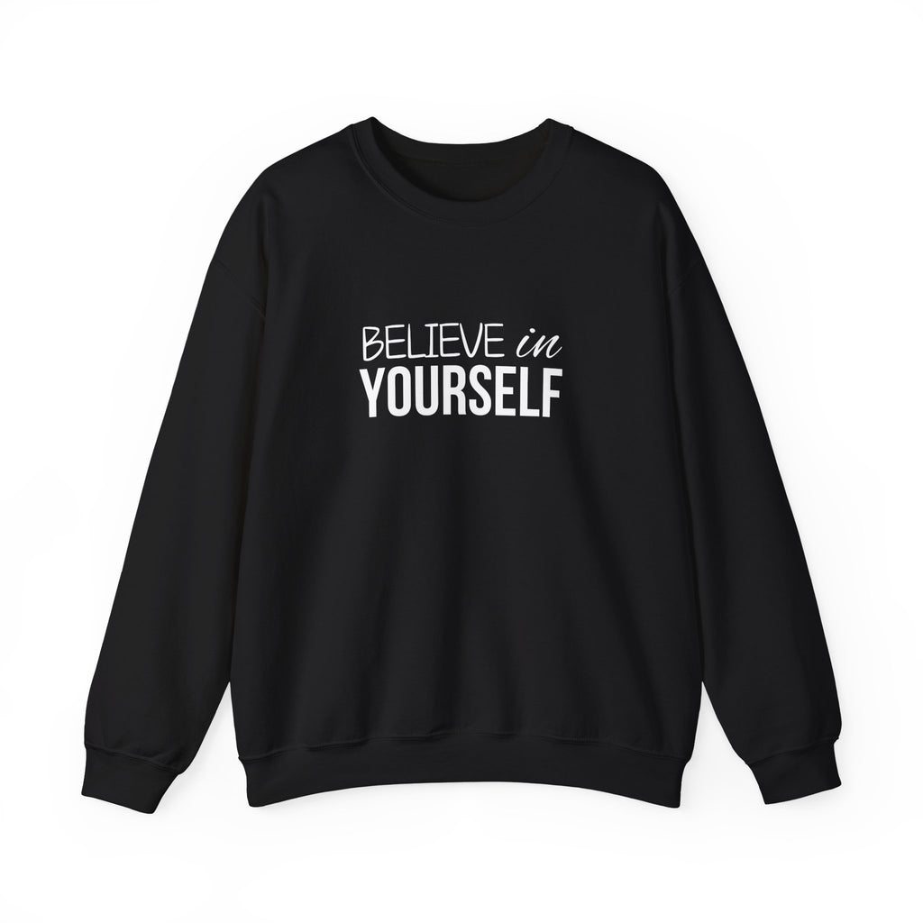 Believe In Yourself Sweatshirt