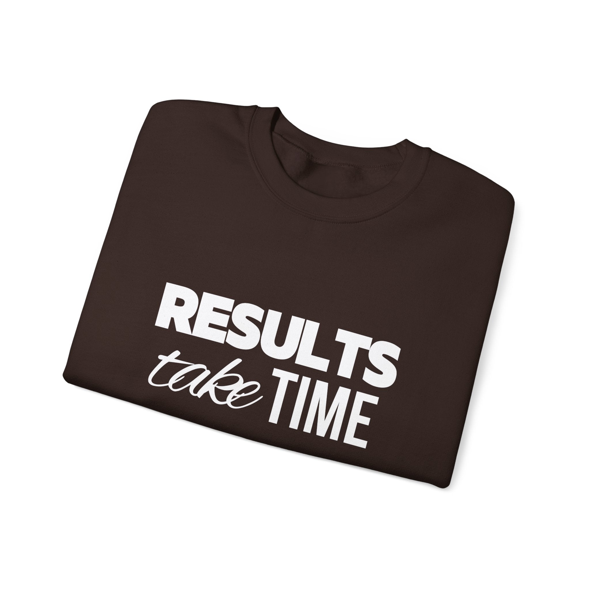 Results Take Time Sweatshirt - Multiple Colors