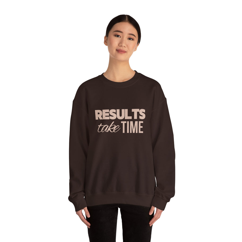 Results Take Time Sweatshirt