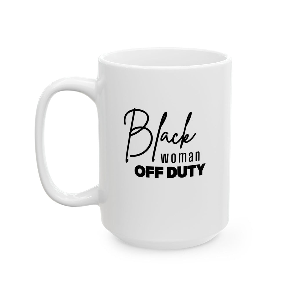 White ceramic mug with the words black woman off duty on the front.